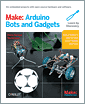 Make: Arduino Bots and Gadgets