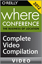 Where Conference 2012: The Business of Location: Complete Video Compilation
