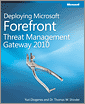 Deploying Microsoft Forefront Threat Management Gateway 2010