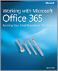 Working with Microsoft Office 365: Running Your Small Business in the Cloud