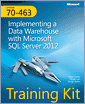 Training Kit (Exam 70-463): Implementing a Data Warehouse with Microsoft SQL Server 2012