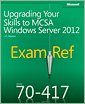 Exam Ref 70-417: Upgrading Your Skills to MCSA Windows Server 2012
