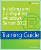 Training Guide: Installing and Configuring Windows Server 2012
