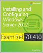 Exam Ref 70-410: Installing and Configuring Windows Server 2012