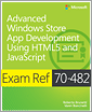 Exam Ref 70-482: Advanced Windows Store App Development Using HTML5 and JavaScript