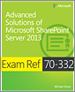 Exam Ref 70-332: Advanced Solutions of Microsoft SharePoint Server 2013