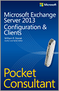 Microsoft Exchange Server 2013 Pocket Consultant: Configuration & Clients