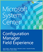 Microsoft System Center: Configuration Manager Field Experience
