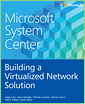 Microsoft System Center: Building a Virtualized Network Solution