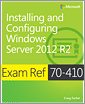 Exam Ref 70-410: Installing and Configuring Windows Server 2012 R2