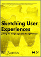 Sketching User Experiences:  Getting the Design Right and the Right Design