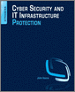 Cyber Security and IT Infrastructure Protection