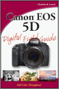 Canon EOS 5D Digital Field Guide