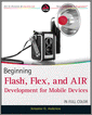Beginning Flash, Flex, and AIR Development for Mobile Devices