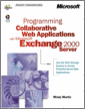 Programming Collaborative Web Applications with Microsoft® Exchange 2000 Server