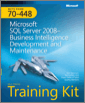 MCTS Self-Paced Training Kit (Exam 70-448): Microsoft® SQL Server® 2008 Business Intelligence Development and Maintenance