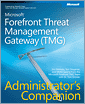 Microsoft® Forefront™ Threat Management Gateway (TMG) Administrator's Companion