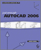 Just Enough AutoCAD 2006
