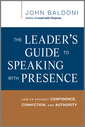 The Leader's Guide to Speaking with Presence
