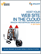 Host Your Web Site In The Cloud: Amazon Web Services Made Easy
