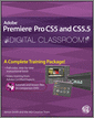 Premiere Pro CS5 and CS5.5 Digital Classroom