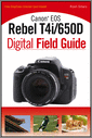 Canon EOS Rebel T4i/650D Digital Field Guide