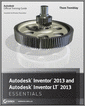 Autodesk Inventor 2013 and Autodesk Inventor LT 2013 Essentials