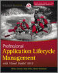 Professional Application Lifecycle Management with Visual Studio 2012