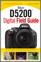 Nikon D5200 Digital Field Guide