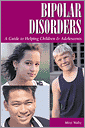 Bipolar Disorders: A Guide to Helping Children and Adolescents