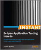 Instant Eclipse Application Testing How-to
