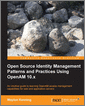 Open Source Identity Management Patterns and Practices Using OpenAM 10.x