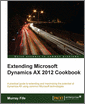 Extending Microsoft Dynamics AX 2012 Cookbook