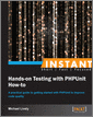 Instant Hands-on Testing with PHPUnit How-to