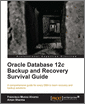Oracle Database 12c Backup and Recovery Survival Guide