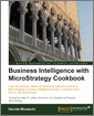 Business Intelligence with MicroStrategy Cookbook