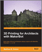 3D Printing for Architects with MakerBot