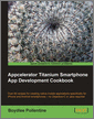 Appcelerator Titanium Smartphone App Development Cookbook