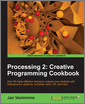Processing 2: Creative Programming Cookbook