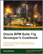 Oracle BPM Suite 11g Developer's cookbook