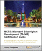 MCTS: Microsoft Silverlight 4 Development (70-506) Certification Guide