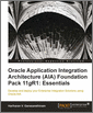 Oracle Application Integration Architecture (AIA) Foundation Pack 11gR1: Essentials