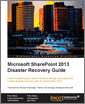 Microsoft SharePoint 2013 Disaster Recovery Guide