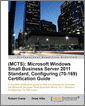 (MCTS): Microsoft Windows Small Business Server 2011 Standard, Configuring (70-169) Certification Guide