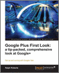 Google Plus First Look: a tip-packed, comprehensive look at Google+
