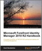 Microsoft Forefront Identity Manager 2010 R2 Handbook