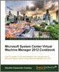 Microsoft System Center Virtual Machine Manager 2012 Cookbook