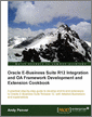 Oracle E-Business Suite R12 Integration and OA Framework Development and Extension Cookbook