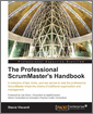 The Professional ScrumMaster's Handbook