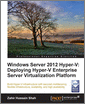 Windows Server 2012 Hyper-V: Deploying the Hyper-V Enterprise Server Virtualization Platform